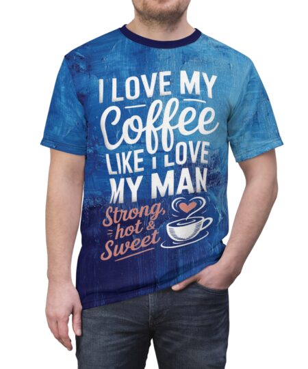 Coffee Lover Unisex Tee - Strong, Hot & Sweet Design