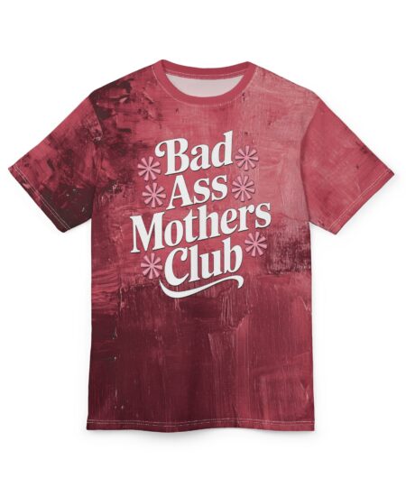 Bad Ass Mothers Club Unisex Tee - Bold & Fun Apparel for Moms 10 Toasted Styles