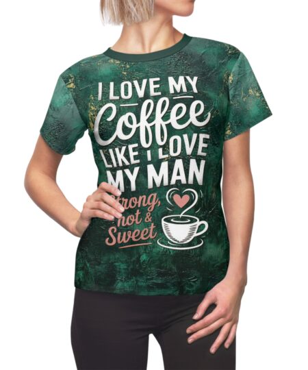 Coffee Lovers Tee - I Love My Coffee Like I Love My Man - Strong