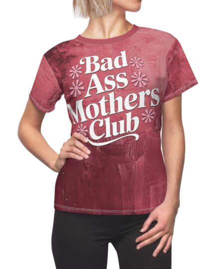 Empowering Women's All Over Print Tee - Bad Ass Mothers Club Design 7 Toasted Styles