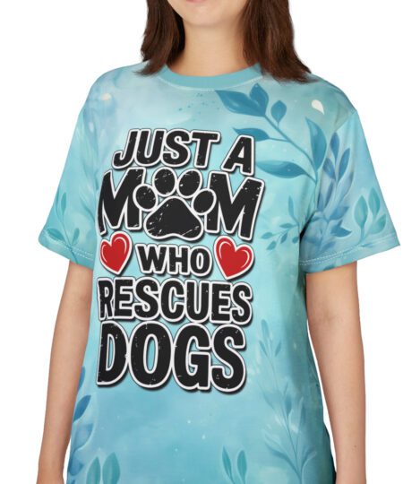 Just a Mom Who Rescues Dogs Tee | Perfect Gift for Dog Lovers, Mother's Day, Animal Rescue Support, Unisex Tee, AOP Design