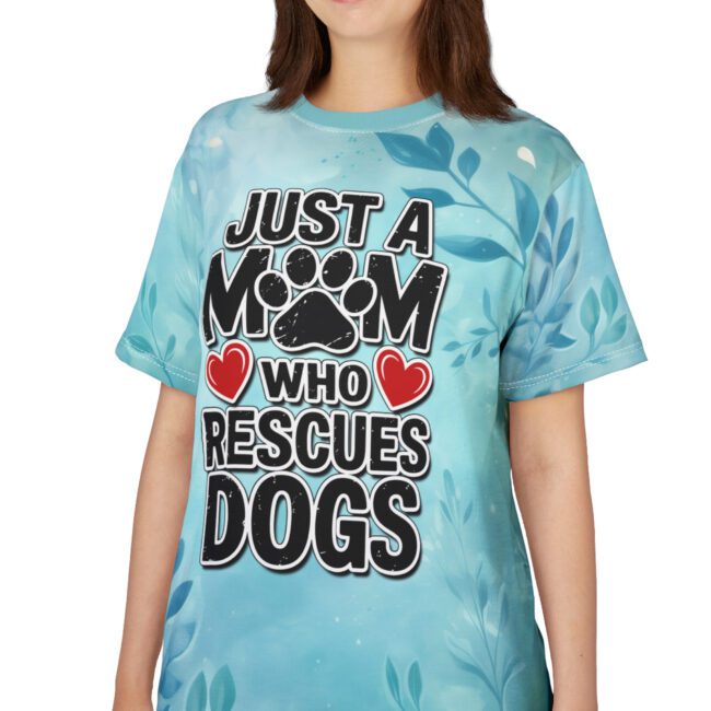 Just a Mom Who Rescues Dogs Tee | Perfect Gift for Dog Lovers, Mother's Day, Animal Rescue Support, Unisex Tee, AOP Design
