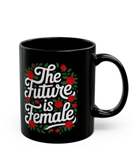 Empowering Black Mug - The Future is Female, Inspirational Gift, Feminist Coffee Mug, Motivational Mug