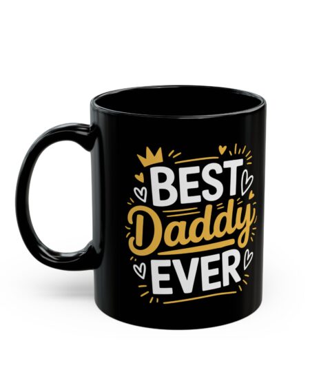 Best Daddy Ever Mug | Gift for Dad | Unique Father's Day Coffee Cup | Funny Dad Mug - Awesome Dad Gift 9 Toasted Styles