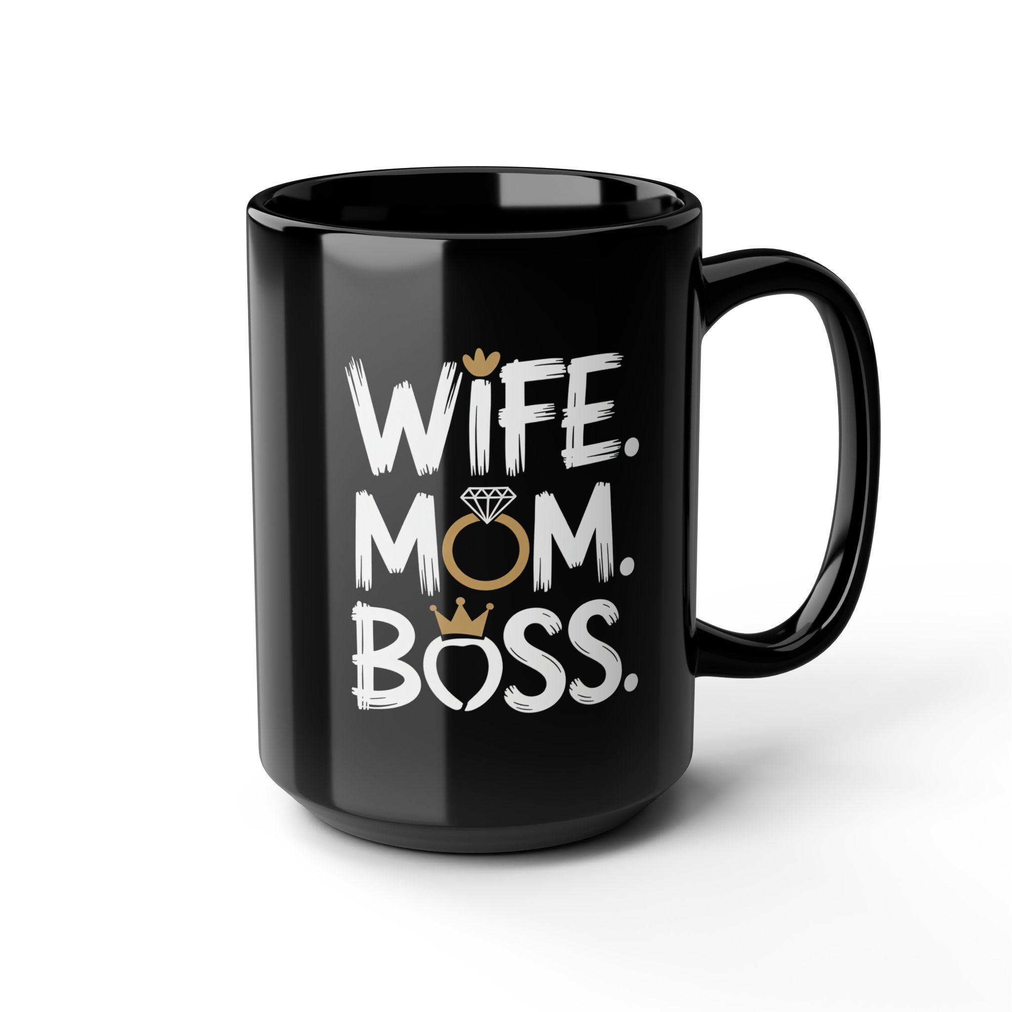 Black ceramic mug with white text that reads "Wife. Mom. Boss." and crown/ring graphics.
