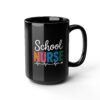 Premium School Nurse Black Mug, Teacher Gift, Inspirational Coffee Cup, Nurse Appreciation, School Supplies, Healthcare Provider Mug – glossy ceramic coffee mug