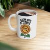 Sunflower Quote Bloom With Attitude Ceramic Mug