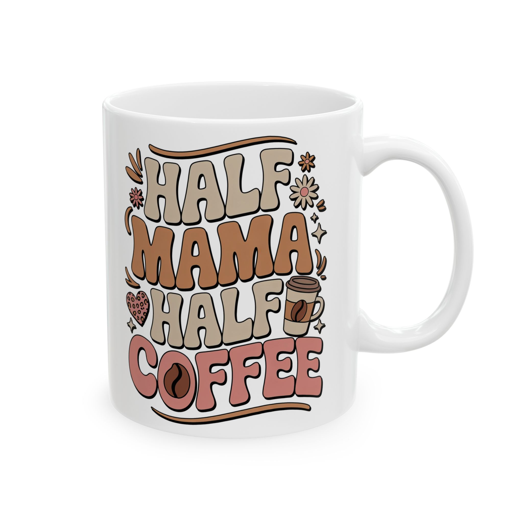 Half  Mama Half CoffeeeCeramic Coffee Lover's Mug, Cute Gift for Coffee Lovers, Fun Kitchen Decor, Birthday Gift