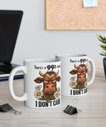 Cow-Themed Motivational Ceramic Mug There's A 99% Chance I Don't Care 7 Toasted Styles