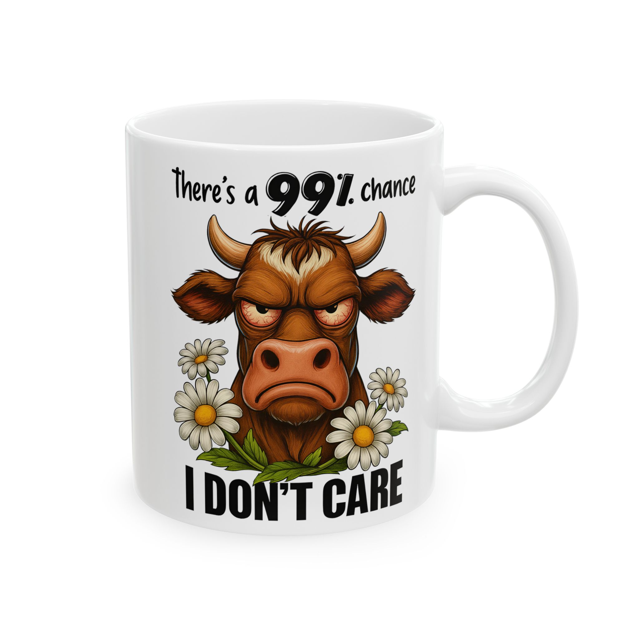 Cow-Themed Motivational Ceramic Mug There's A 99% Chance I Don't Care 6 Toasted Styles