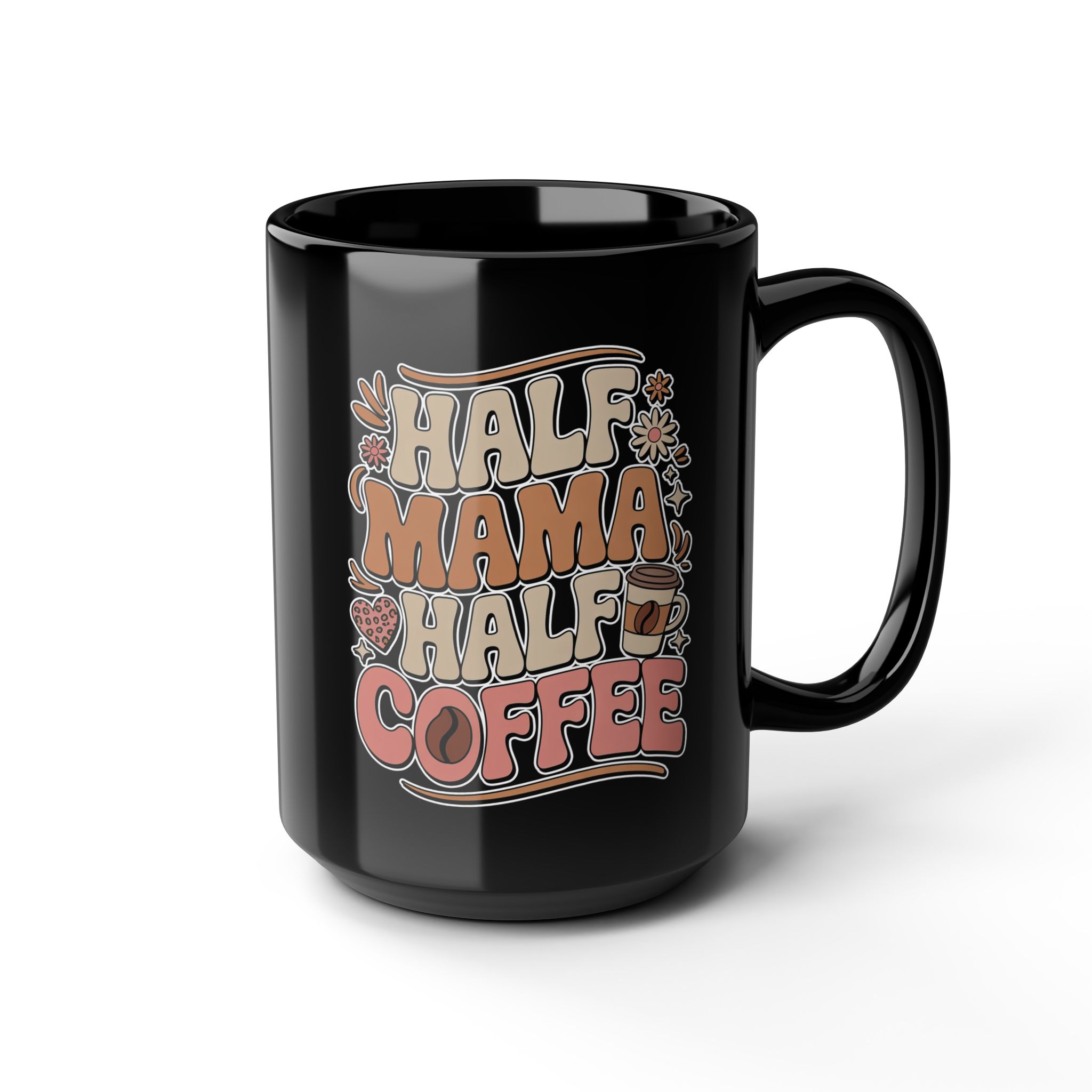 Black ceramic mug with "Half Mama Half Coffee" text and coffee bean graphic in retro font.