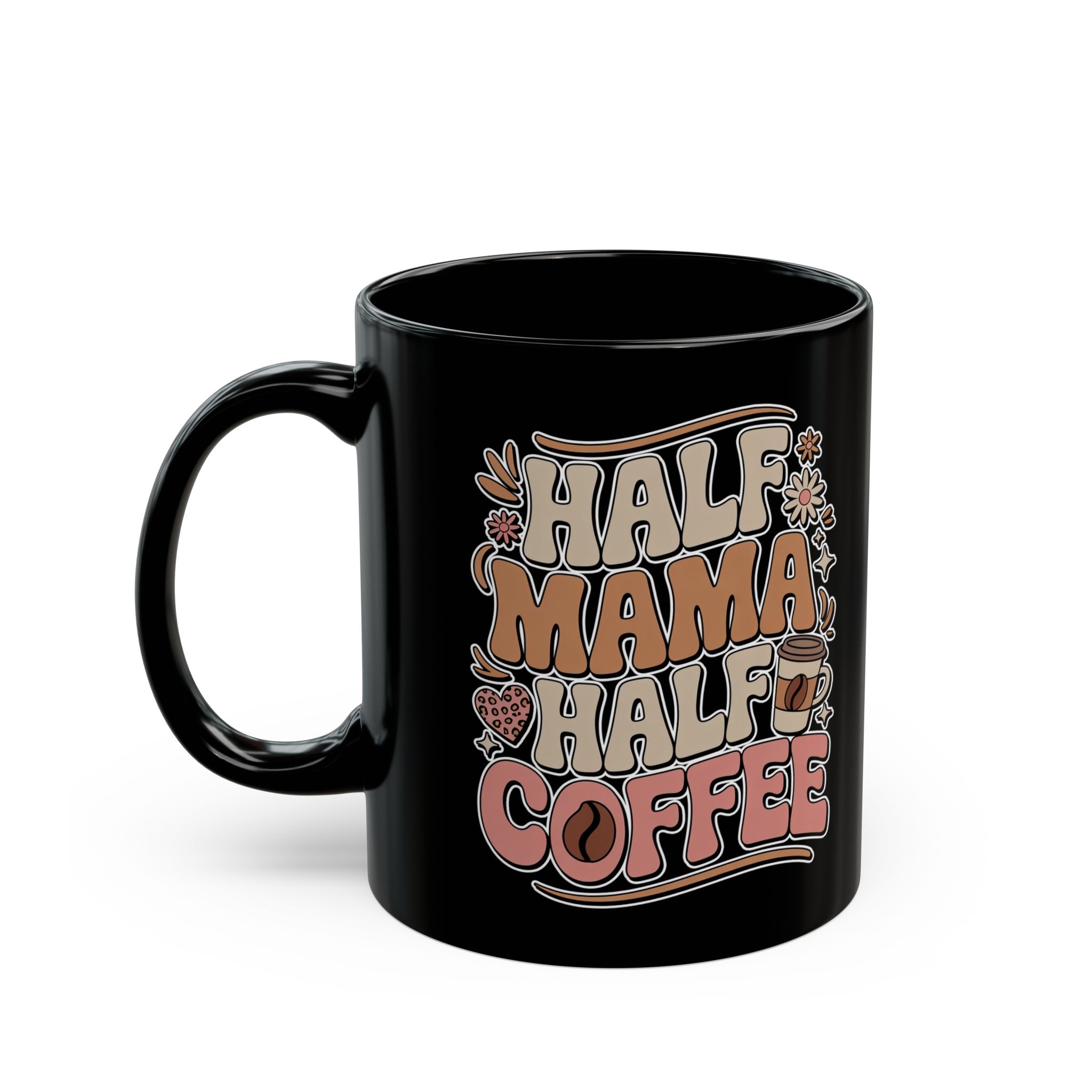 Black ceramic mug with a retro-style graphic saying "Half Mama Half Coffee" in earthy tones.