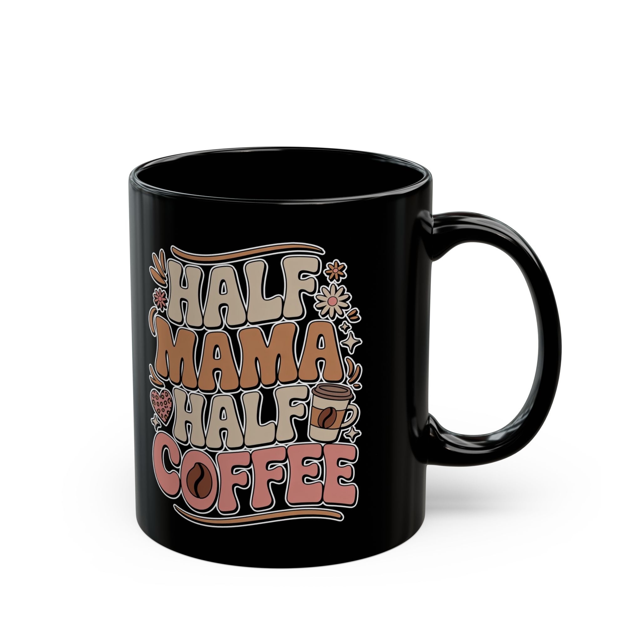 Black ceramic mug with "Half Mama Half Coffee" text in retro font and floral graphics.