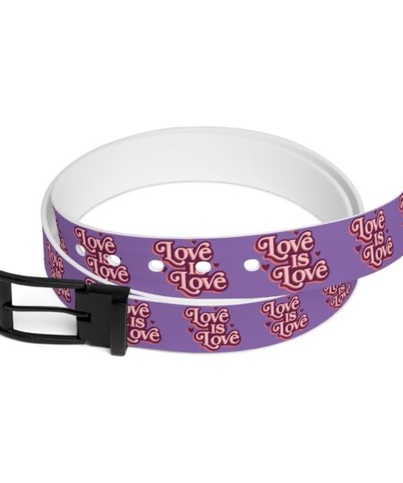 Love is Love Belt - Celebrate Pride and Self-Expression 2 Toasted Styles