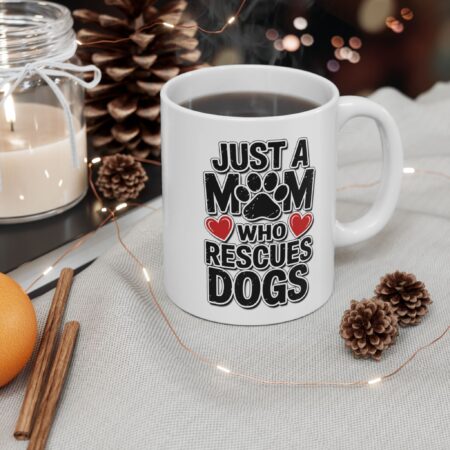 Durable Heartwarming Ceramic Mug for Mothers, Perfect Gift for Mom, Just a Mom Who Rescues Dogs, Dog Lovers, Pet Owner Mug – microwave-safe ceramic cup