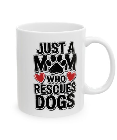 Heartwarming Ceramic Mug for Mothers, Perfect Gift for Mom, Just a Mom Who Rescues Dogs, Dog Lovers, Pet Owner Mug