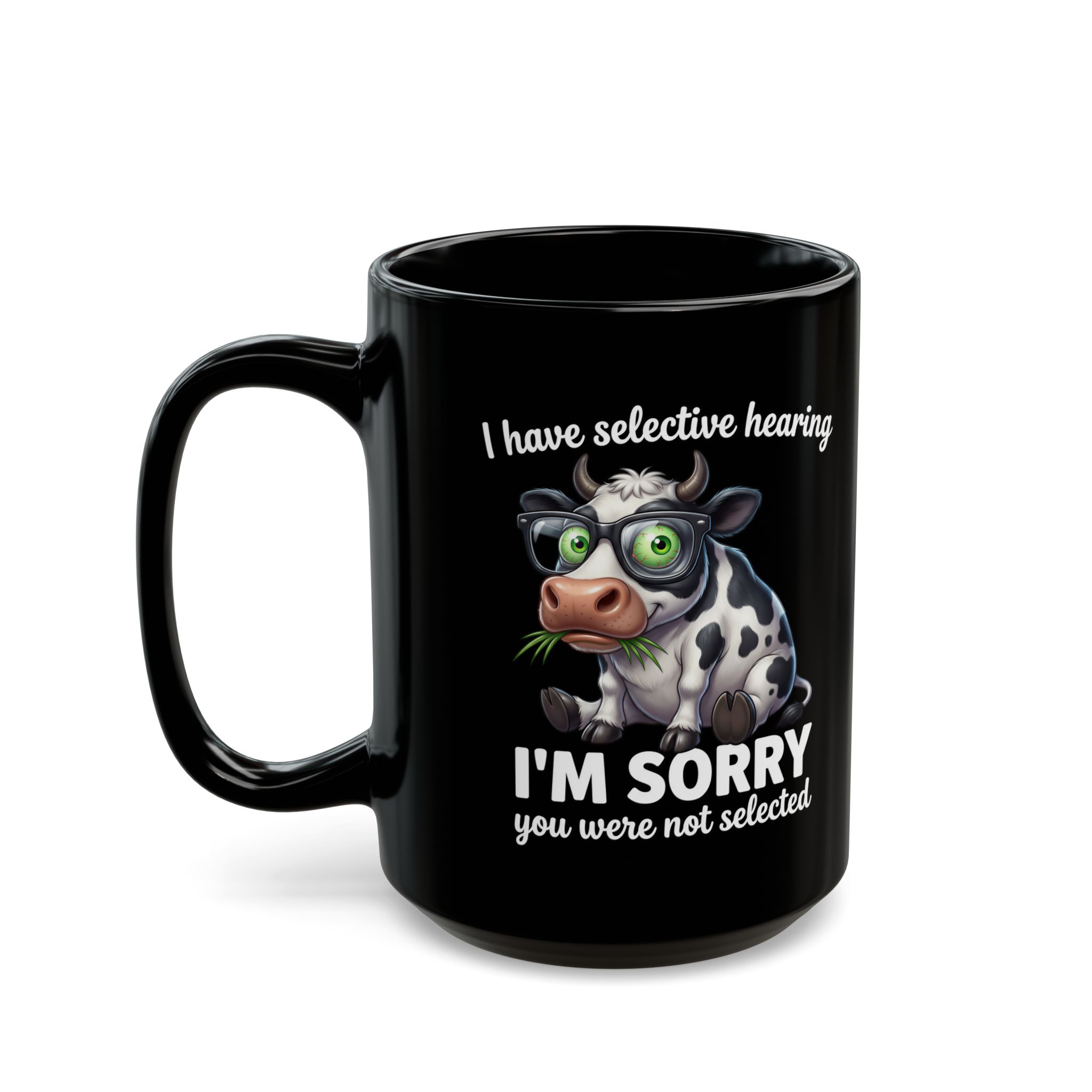I'm Sorry You Were Not Selected Cow Mug — Funny Selective Hearing Black Coffee Cup (11oz/15oz) - Image 4