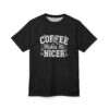Black t-shirt with 'Coffee Makes Me Nicer' text graphic featuring daisies and a checkered lightning bolt.