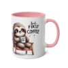 White ceramic coffee mug with a pink handle features a cute sloth sitting in a chair holding a mug that says 'first coffee' and text 'but FIRST COFFEE'.