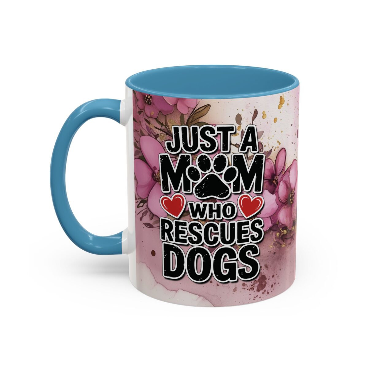 Blue and white mug with floral watercolor design saying 'Just a Mom Who Rescues Dogs' with paw print and hearts.