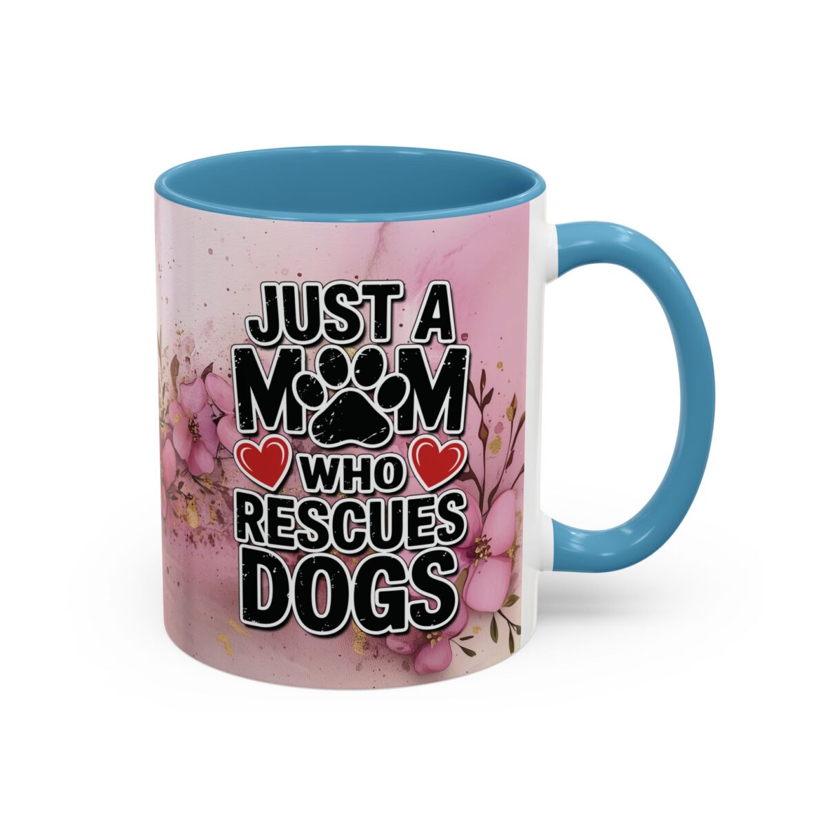 Ceramic coffee mug with blue handle featuring 'Just a Mom Who Rescues Dogs' text and pink floral watercolor design.