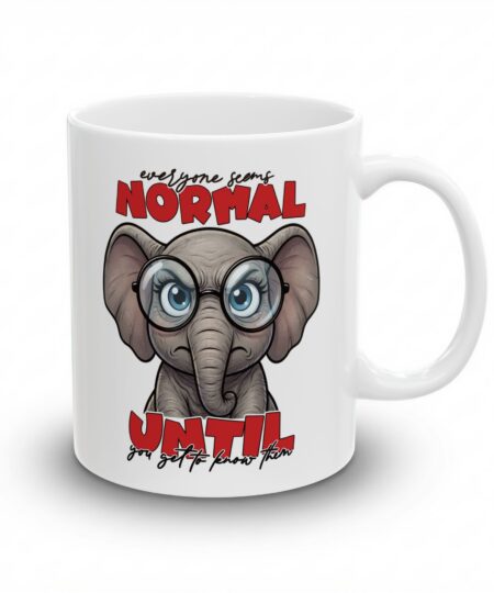 Funny Sarcastic Elephant Coffee Mug - Everyone Seems Normal Cute Elephant Mom Gift, 11oz & 15oz Coffee Cup
