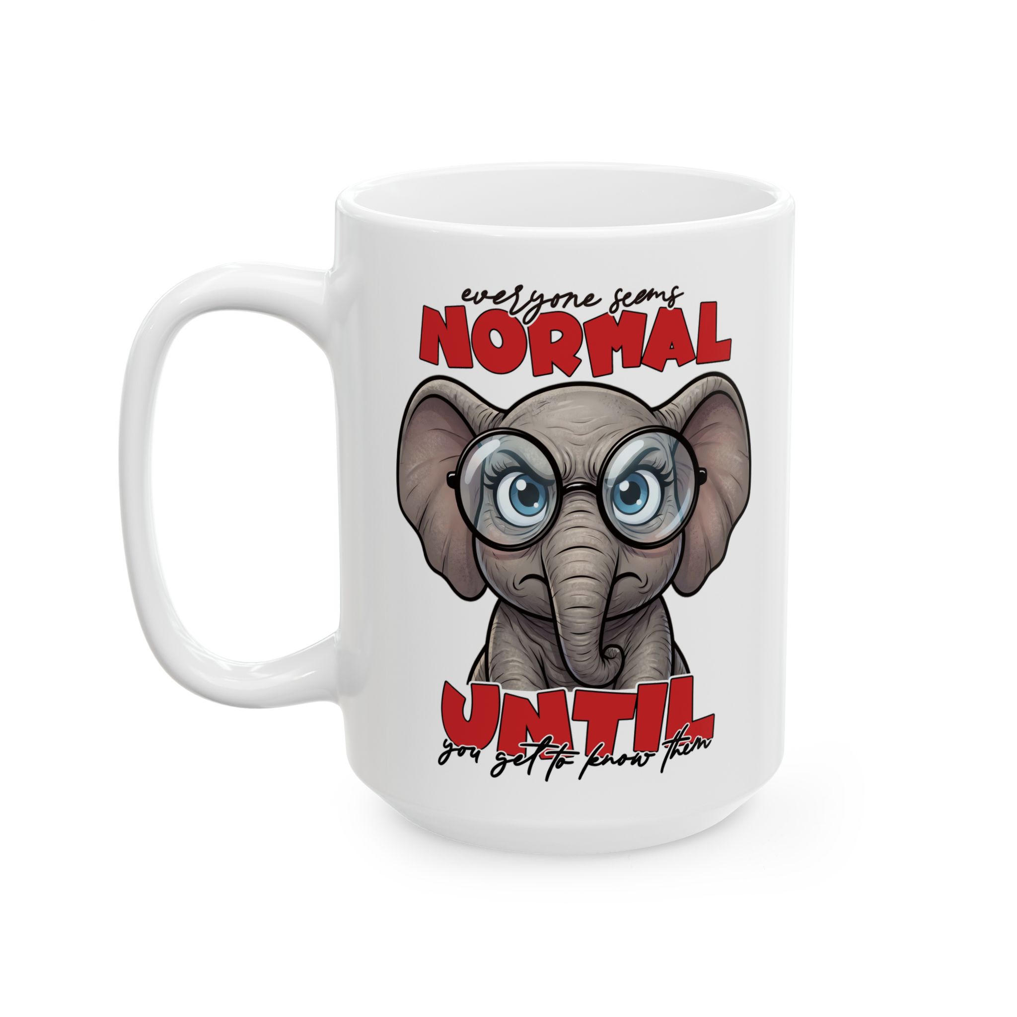 White ceramic mug with a cartoon elephant wearing glasses and a funny sarcastic quote.