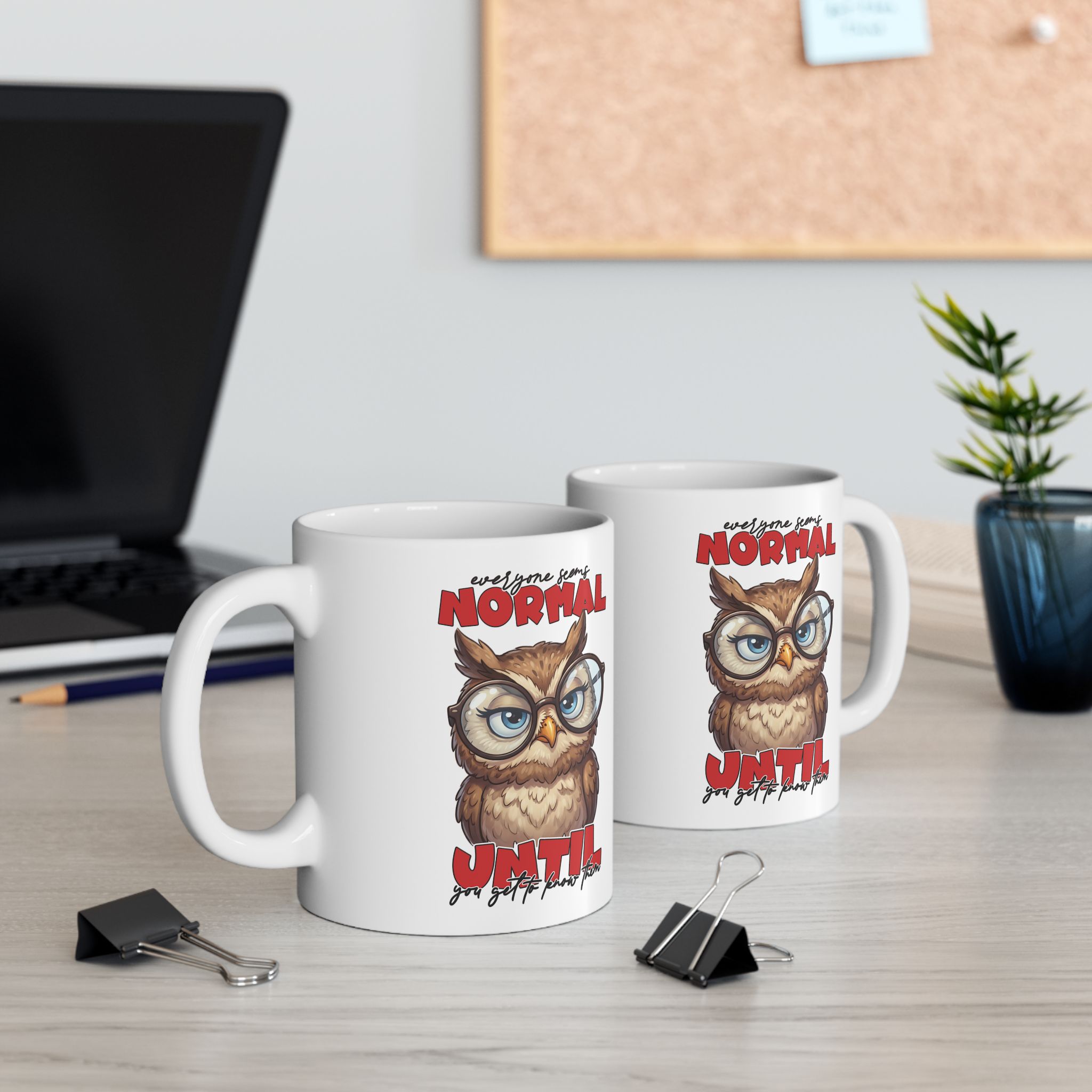 Vibrant Funny Sarcastic Owl Coffee Mug - Everyone Seems Normal Until You Get to Know Them Ceramic Mug (11oz & 15oz) – vibrant custom design mug