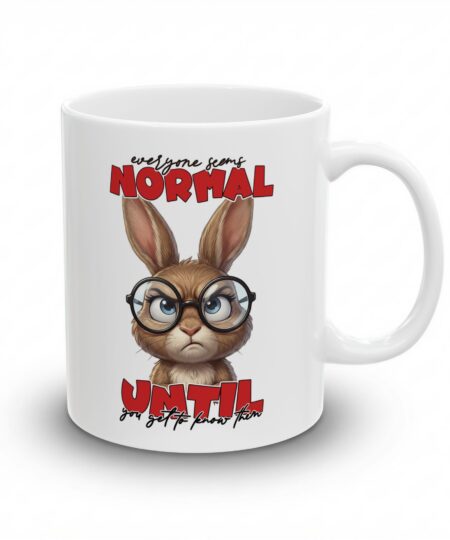 Funny Sarcastic Rabbit Coffee Mug - Everyone Seems Normal Ceramic Coffee Cup 11oz/15oz