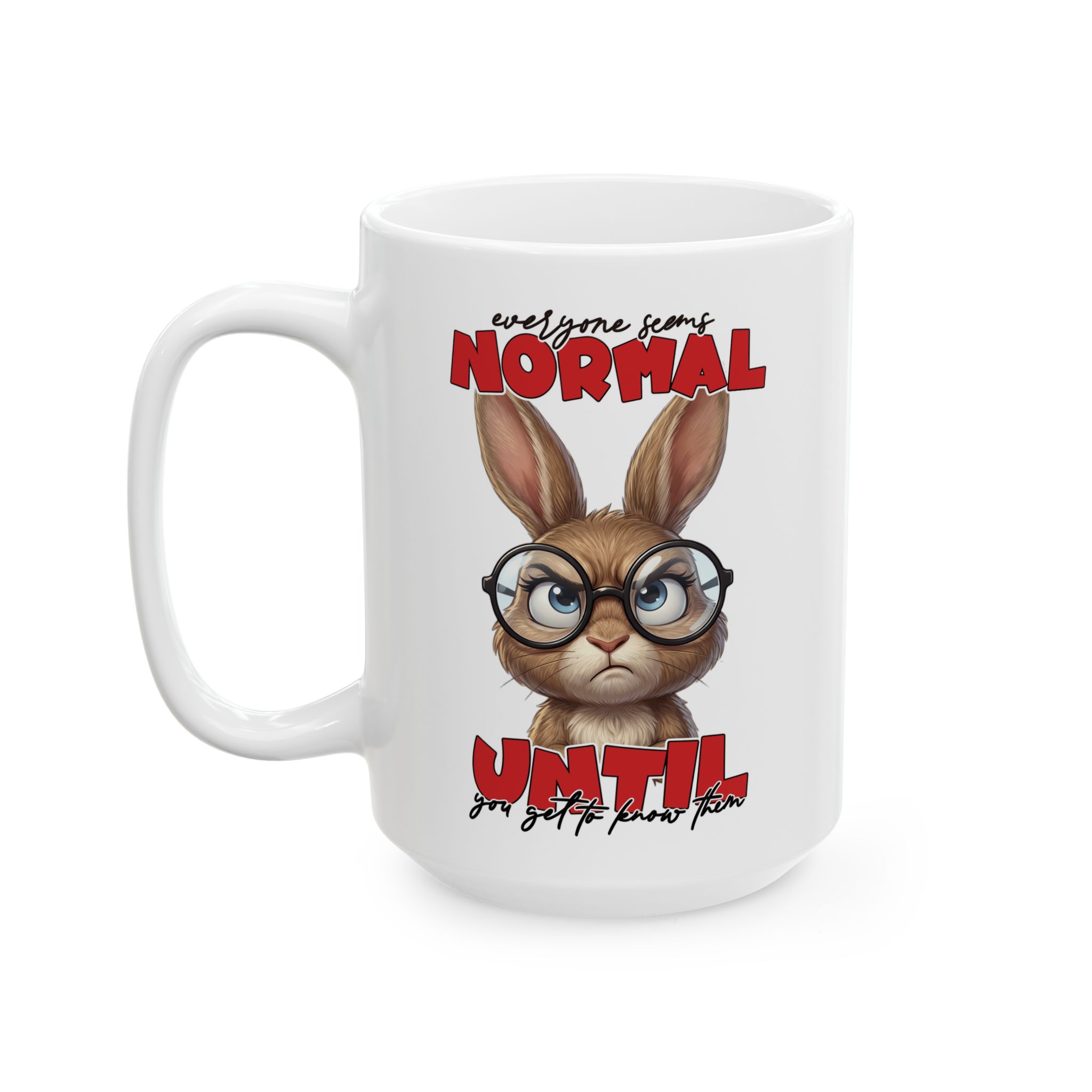 White ceramic mug with a grumpy cartoon rabbit wearing glasses and a sarcastic quote.