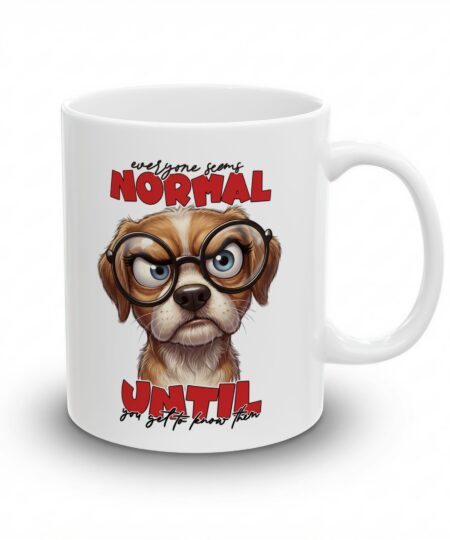 Funny Sarcastic Rescue Dog / Puppy Coffee Mug - Everyone Seems Normal Ceramic Coffee Cup