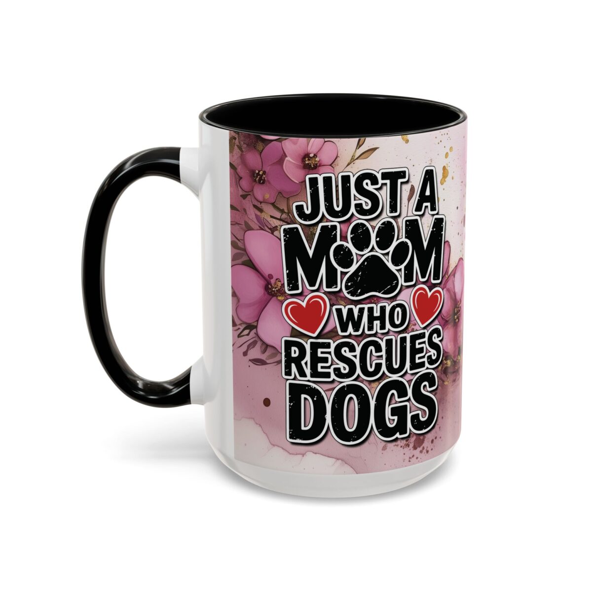 Just a mom who rescues dogs mug with floral accents, red hearts, and a paw print graphic.