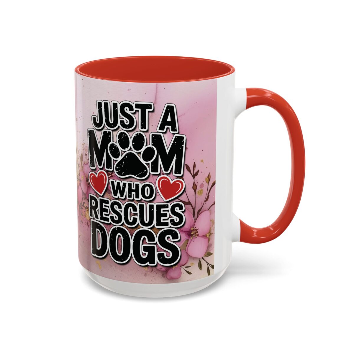 White ceramic mug with red handle and interior, features 'Just a Mom Who Rescues Dogs' text and floral graphics.