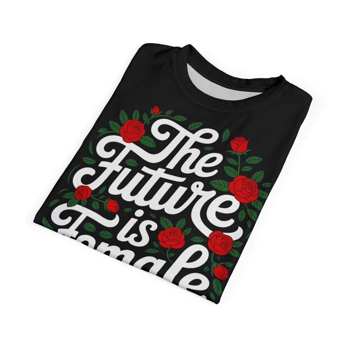 Red roses and green leaves surround white script reading "The Future Is Female" on this black tee.