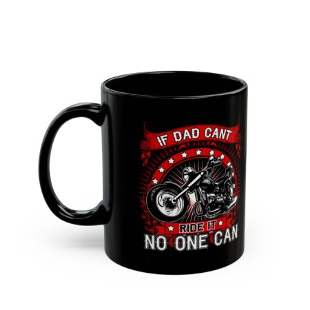 Durable Dad Motorcycle Mug — "If Dad Can't Ride It No One Can" Black Coffee Mug – microwave-safe ceramic cup