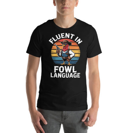 Black t-shirt with a cartoon rooster cowboy holding a gun, set against a sunset graphic and the text 'Fluent in Fowl Language'.