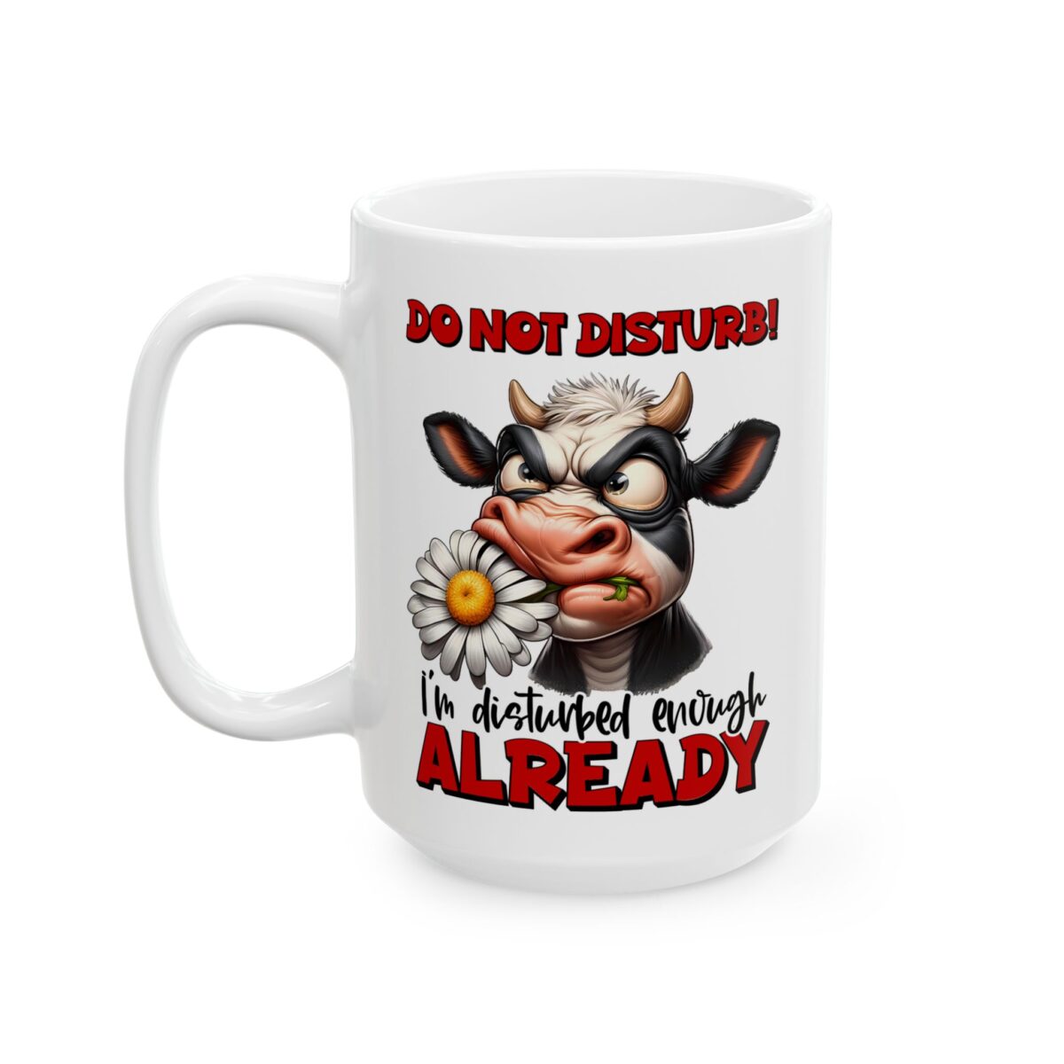 A grumpy cow with horns and a daisy in its mouth, with text reading "DO NOT DISTURB! I'm disturbed enough ALREADY."