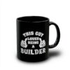 Black ceramic mug with white text and graphics that say "THIS GUY LOVES BEING A BUILDER" with thumbs up.