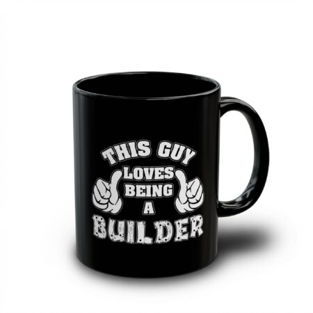 Black ceramic mug with white text and graphics that say "THIS GUY LOVES BEING A BUILDER" with thumbs up.