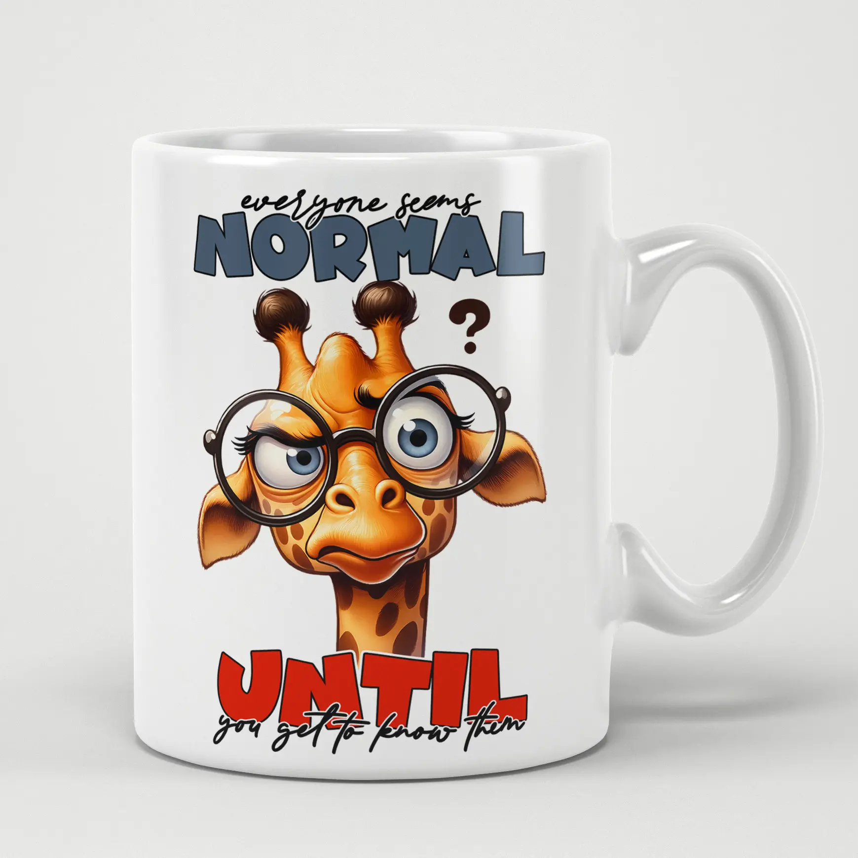 A white ceramic mug with a cartoon giraffe wearing glasses, looking skeptical. Text reads "Everyone seems normal UNTIL you get to know them."