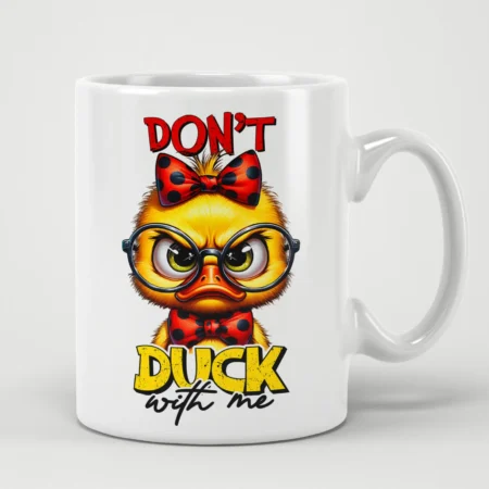 Hilarious Dont Duck With Me Sarcastic Duck Mug with funny sarcastic quote