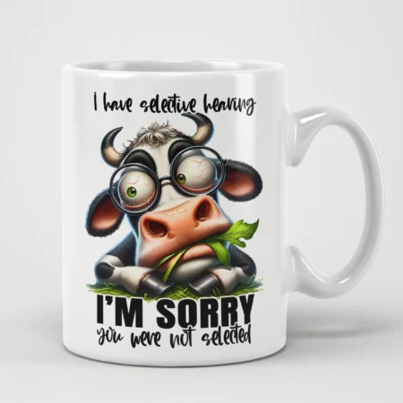 Sassy I Have Selected Hearing Im Sorry You Werent Selected Sarcastic Cow Animal Mug featuring sarcastic animal humor