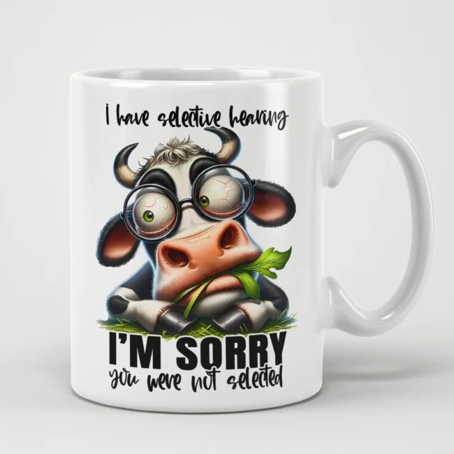 Sassy I Have Selected Hearing Im Sorry You Werent Selected Sarcastic Cow Animal Mug featuring sarcastic animal humor
