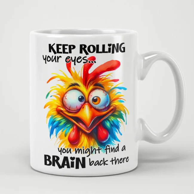 Witty Keep Rollin Your Eyes You Might Find A Brain In There Sarcastic Rooster Mug with bold sarcastic design