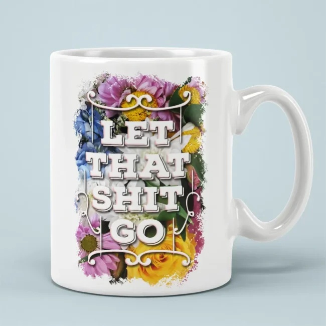 Let That Shit Go Coffee Mug