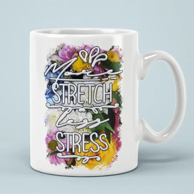 More Stretch Less Stress Coffee Mug