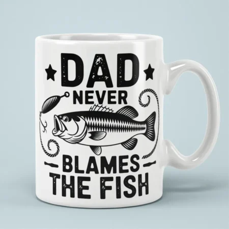White ceramic coffee mug featuring black text reading Dad Never Blames The Fish with a detailed bass graphic.