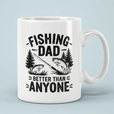 White ceramic mug featuring bold black text reading Fishing Dad Better Than Anyone alongside leaping trout illustrations.