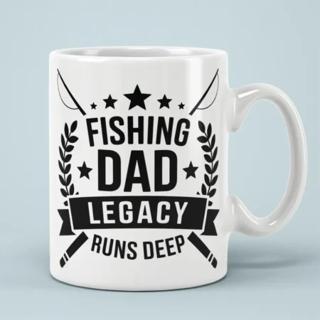 White ceramic mug printed with Fishing Dad Legacy Runs Deep typography and fishing rod graphics.