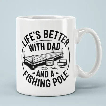 White ceramic mug printed with black fishing dock art and text reading Lifes Better With Dad.